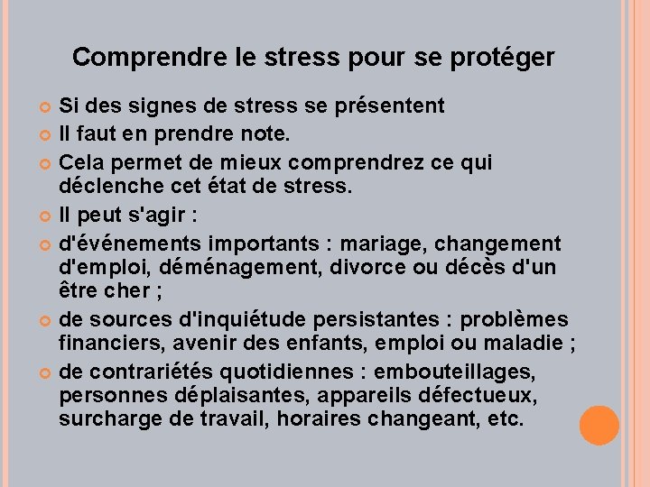  Comprendre le stress pour se protéger Si des signes de stress se présentent