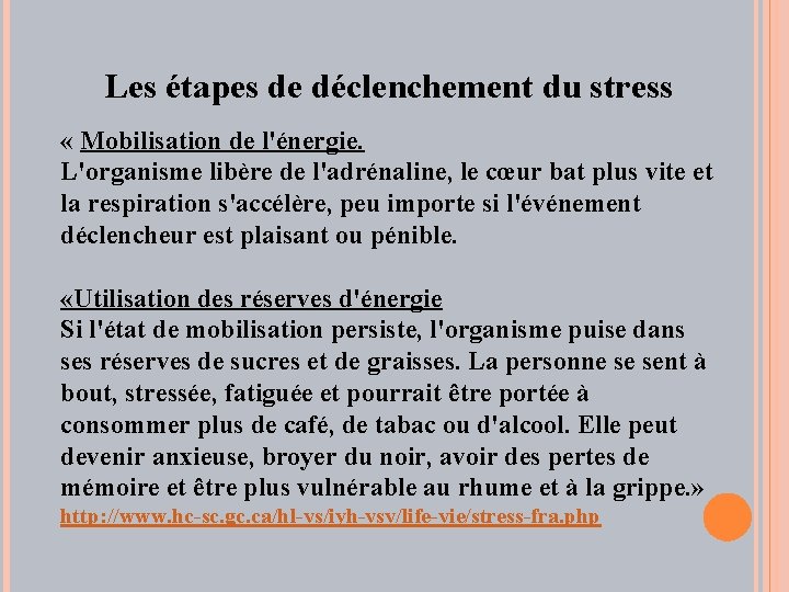 Les étapes de déclenchement du stress « Mobilisation de l'énergie. L'organisme libère de l'adrénaline,