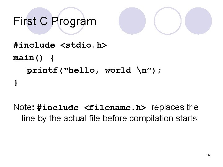 First C Program #include <stdio. h> main() { printf(“hello, world n”); } Note: #include