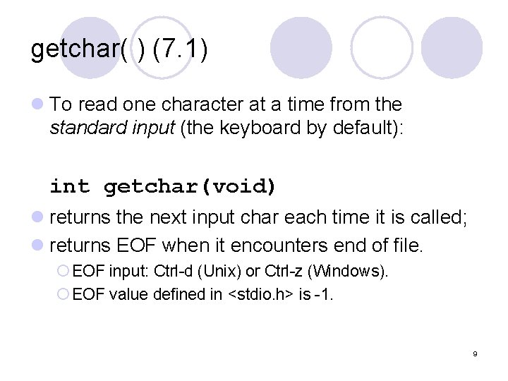 getchar( ) (7. 1) l To read one character at a time from the