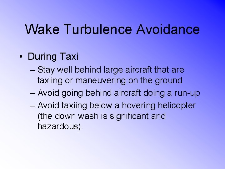 Wake Turbulence Avoidance • During Taxi – Stay well behind large aircraft that are