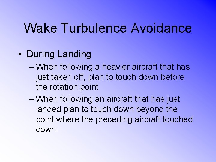 Wake Turbulence Avoidance • During Landing – When following a heavier aircraft that has