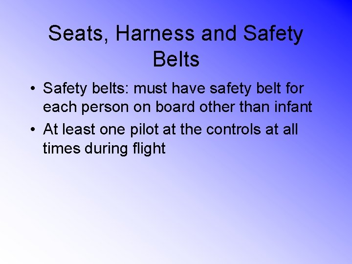 Seats, Harness and Safety Belts • Safety belts: must have safety belt for each