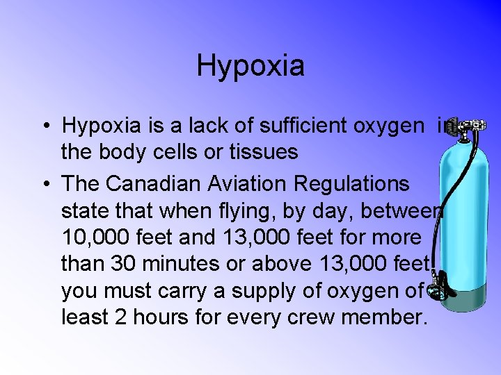 Hypoxia • Hypoxia is a lack of sufficient oxygen in the body cells or