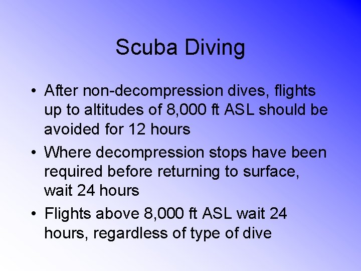 Scuba Diving • After non-decompression dives, flights up to altitudes of 8, 000 ft