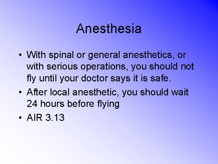 Anesthesia • With spinal or general anesthetics, or with serious operations, you should not