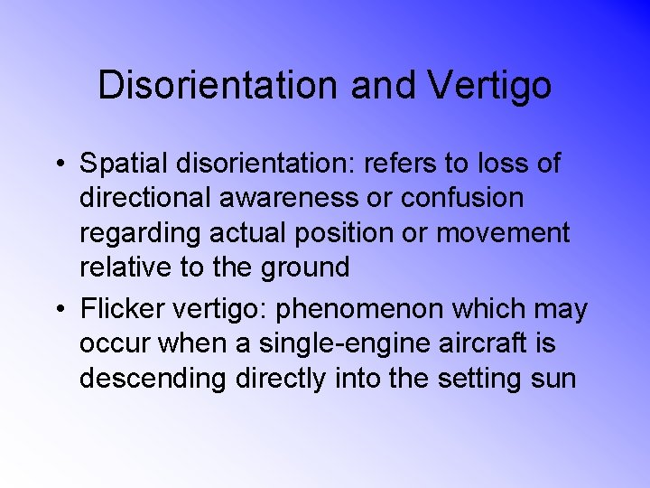 Disorientation and Vertigo • Spatial disorientation: refers to loss of directional awareness or confusion