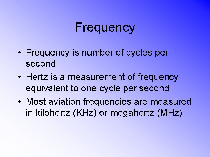Frequency • Frequency is number of cycles per second • Hertz is a measurement