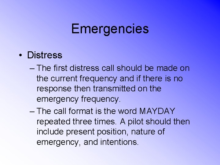 Emergencies • Distress – The first distress call should be made on the current