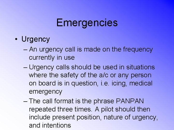 Emergencies • Urgency – An urgency call is made on the frequency currently in