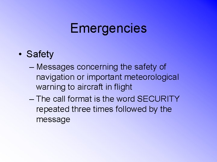 Emergencies • Safety – Messages concerning the safety of navigation or important meteorological warning