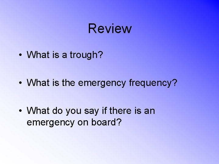 Review • What is a trough? • What is the emergency frequency? • What