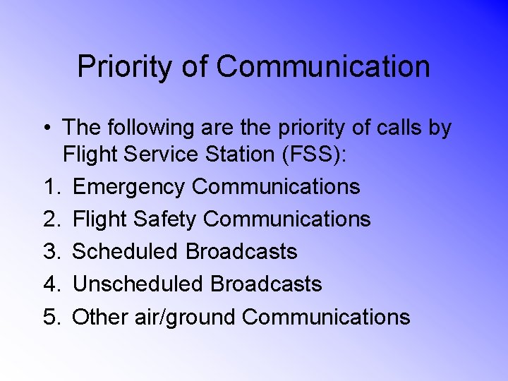 Priority of Communication • The following are the priority of calls by Flight Service