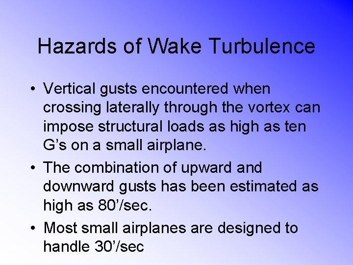 Hazards of Wake Turbulence • Vertical gusts encountered when crossing laterally through the vortex