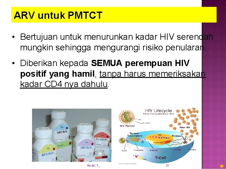 ARV untuk PMTCT • Bertujuan untuk menurunkan kadar HIV serendah mungkin sehingga mengurangi risiko