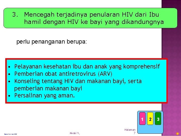 3. Mencegah terjadinya penularan HIV dari Ibu hamil dengan HIV ke bayi yang dikandungnya