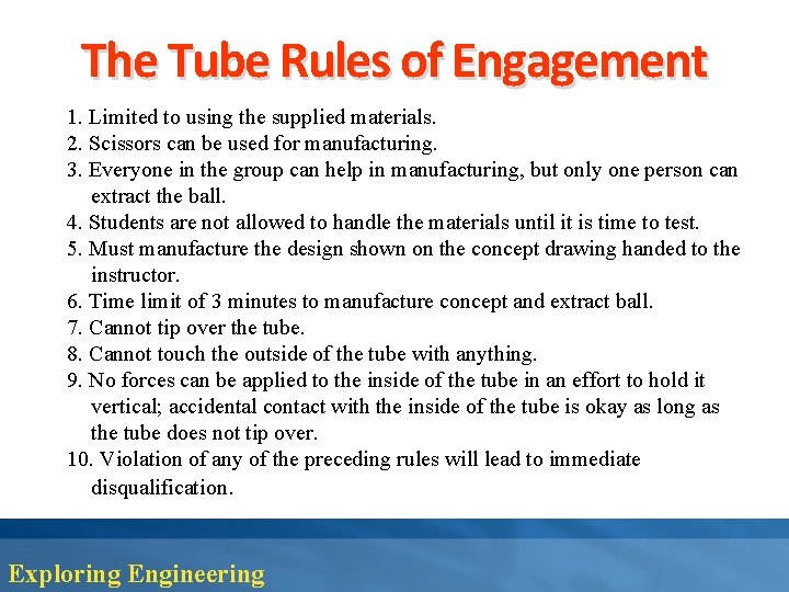 The Tube Rules of Engagement 1. Limited to using the supplied materials. 2. Scissors