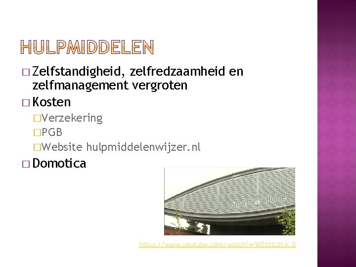 � Zelfstandigheid, zelfredzaamheid en zelfmanagement vergroten � Kosten �Verzekering �PGB �Website hulpmiddelenwijzer. nl �