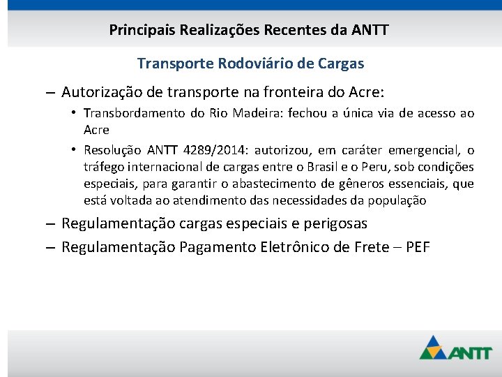 Principais Realizações Recentes da ANTT Transporte Rodoviário de Cargas – Autorização de transporte na