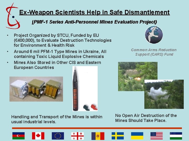Ex-Weapon Scientists Help in Safe Dismantlement (PMF-1 Series Anti-Personnel Mines Evaluation Project) • •