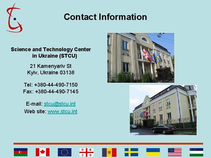 Contact Information Science and Technology Center in Ukraine (STCU) 21 Kamenyariv St Kyiv, Ukraine