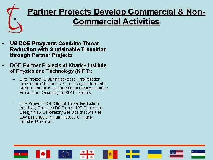 Partner Projects Develop Commercial & Non. Commercial Activities • US DOE Programs Combine Threat