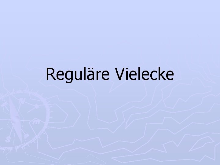 Reguläre Vielecke 