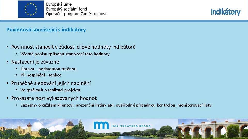 Indikátory Povinnosti související s indikátory • Povinnost stanovit v žádosti cílové hodnoty indikátorů •