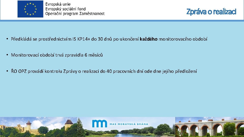 Zpráva o realizaci • Předkládá se prostřednictvím IS KP 14+ do 30 dnů po