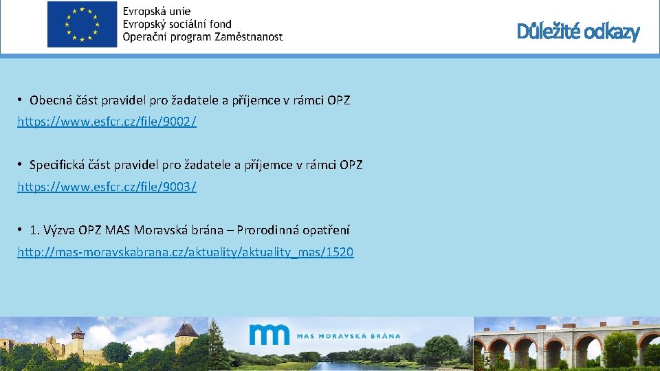 Důležité odkazy • Obecná část pravidel pro žadatele a příjemce v rámci OPZ https: