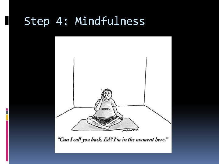 Step 4: Mindfulness 