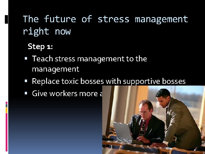 The future of stress management right now Step 1: Teach stress management to the