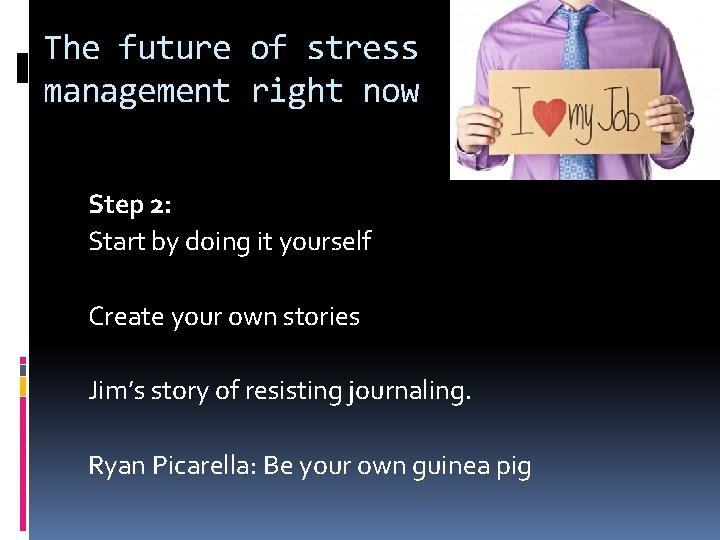 The future of stress management right now Step 2: Start by doing it yourself