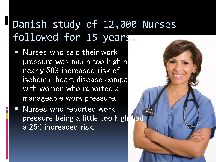 Danish study of 12, 000 Nurses followed for 15 years. Nurses who said their