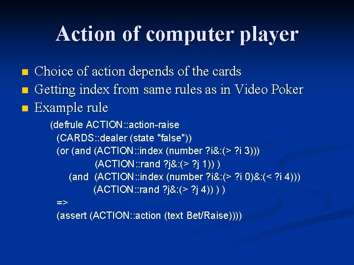 Action of computer player n n n Choice of action depends of the cards