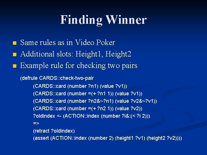 Finding Winner n n n Same rules as in Video Poker Additional slots: Height