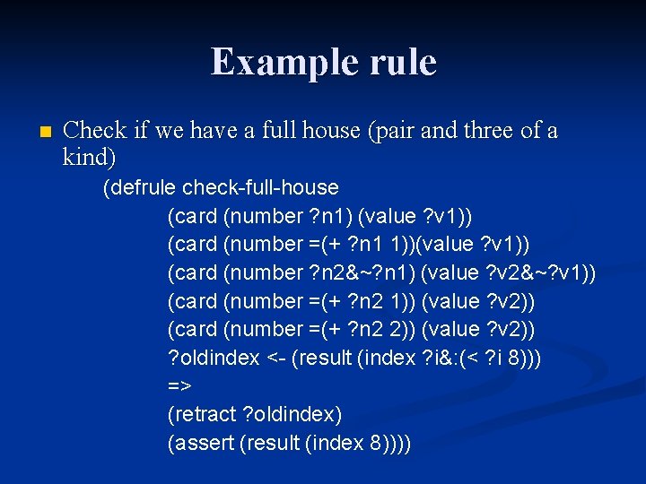 Example rule n Check if we have a full house (pair and three of