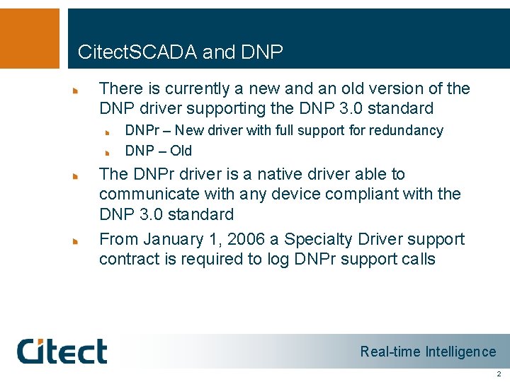 Citect. SCADA and DNP There is currently a new and an old version of