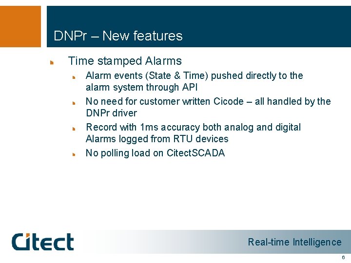 DNPr – New features Time stamped Alarms Alarm events (State & Time) pushed directly