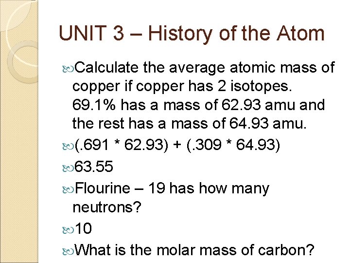 UNIT 3 – History of the Atom Calculate the average atomic mass of copper