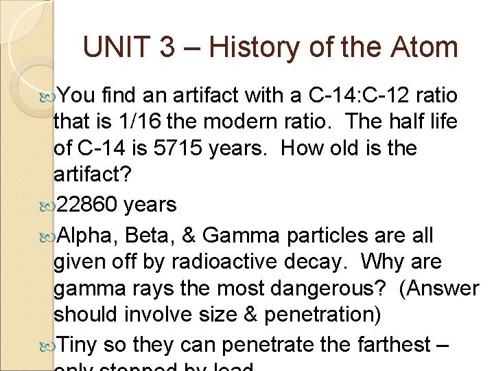 UNIT 3 – History of the Atom You find an artifact with a C-14: