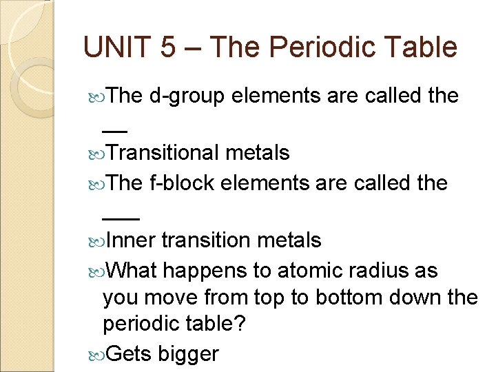 UNIT 5 – The Periodic Table The d-group elements are called the __ Transitional