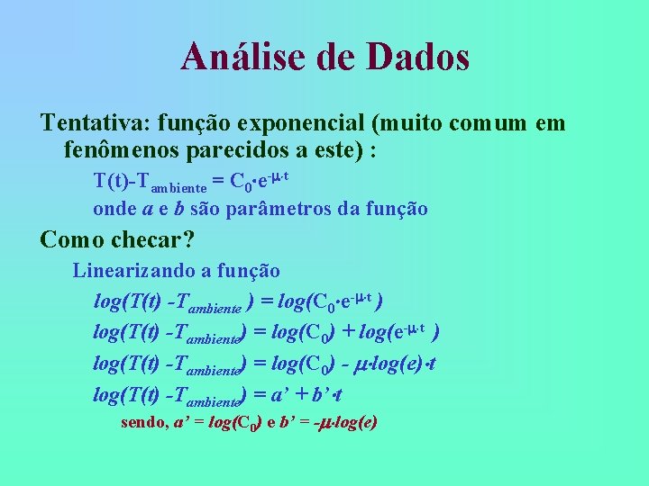 Análise de Dados Tentativa: função exponencial (muito comum em fenômenos parecidos a este) : Análise de Dados Tentativa: função exponencial (muito comum em fenômenos parecidos a este) :