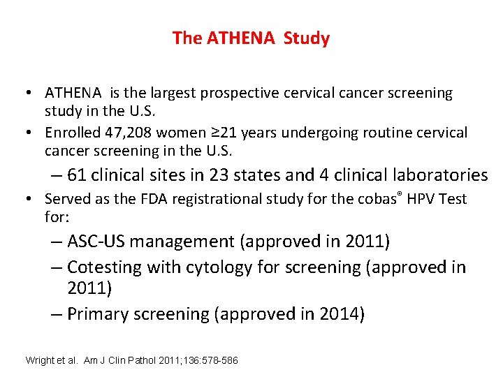 The ATHENA Study • ATHENA is the largest prospective cervical cancer screening study in