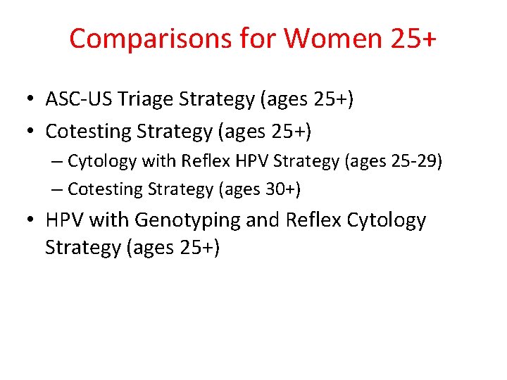 Comparisons for Women 25+ • ASC-US Triage Strategy (ages 25+) • Cotesting Strategy (ages