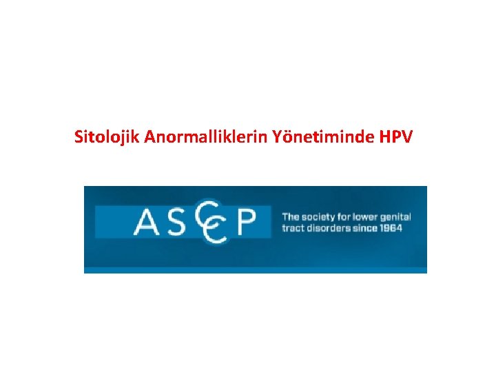Sitolojik Anormalliklerin Yönetiminde HPV 