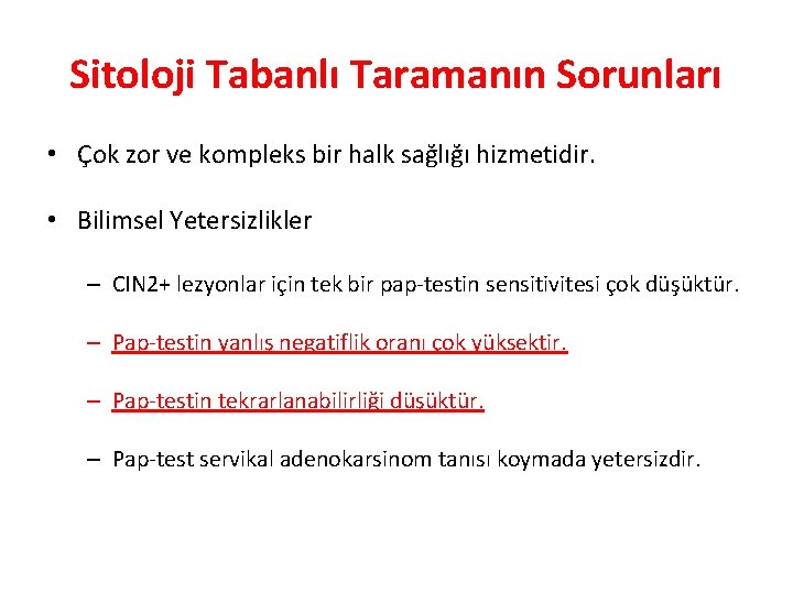 Sitoloji Tabanlı Taramanın Sorunları • Çok zor ve kompleks bir halk sağlığı hizmetidir. •