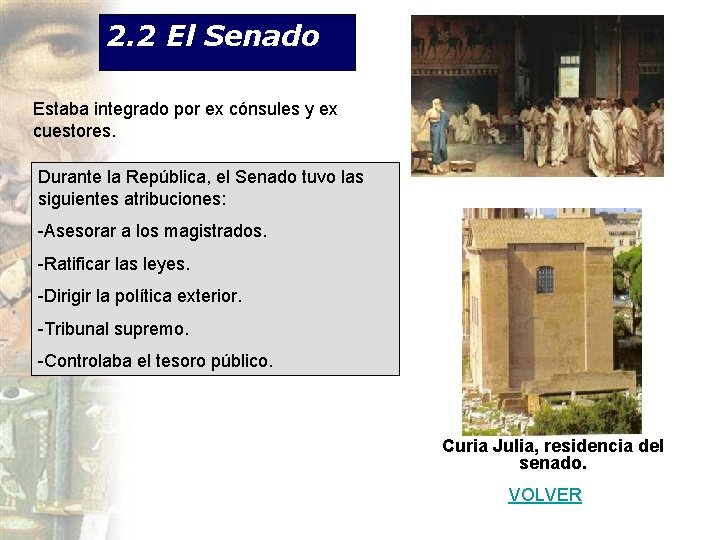 2. 2 El Senado Estaba integrado por ex cónsules y ex cuestores. Durante la