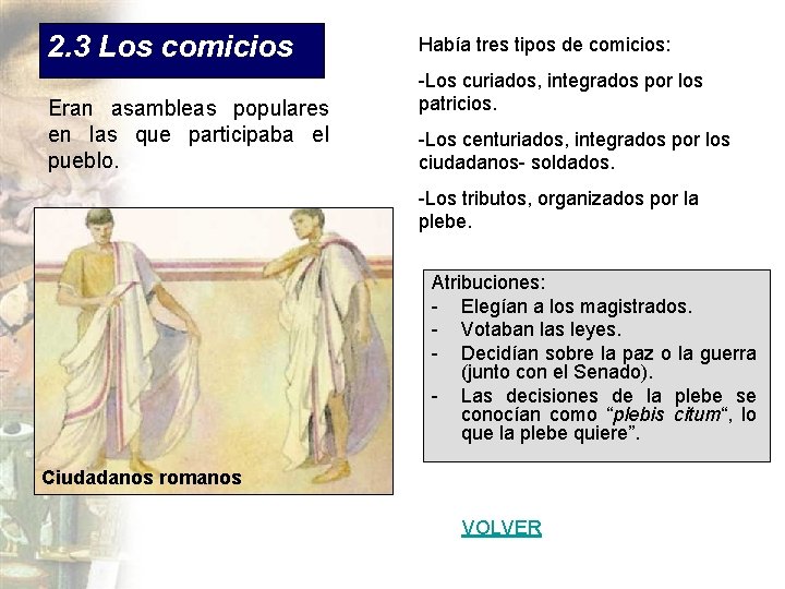 2. 3 Los comicios Eran asambleas populares en las que participaba el pueblo. Había