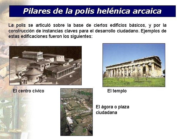 Pilares de la polis helénica arcaica La polis se articuló sobre la base de